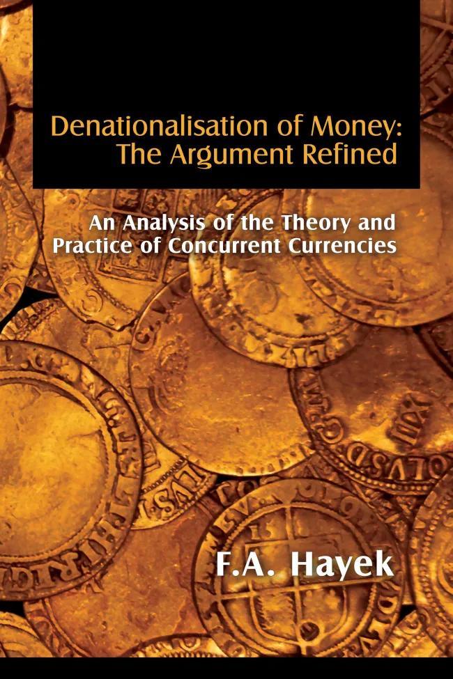 Denationalisation of Money by F. A. Hayek